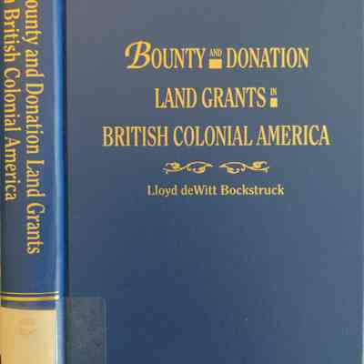 Bounty and Donation Land Grants In Britich Colonial America