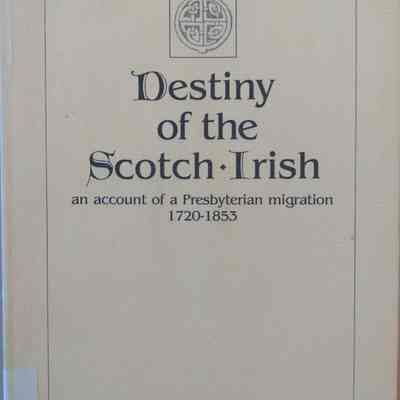 Destiny of the Scotch-Irish an account of a Presbyterian migration 1720-1853