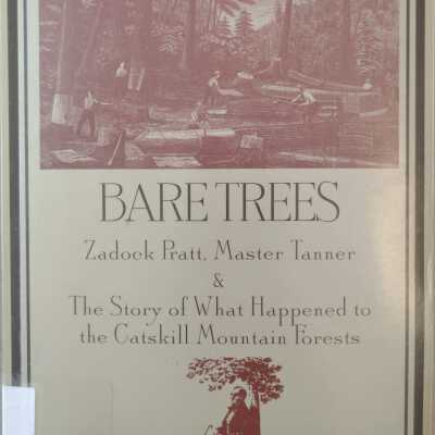 Bare Trees: Zadock Pratt, Master Tanner and the Story...