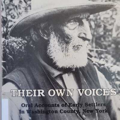 Their Own Voices Oral Accounts of Early Settlers in Washington County, New York