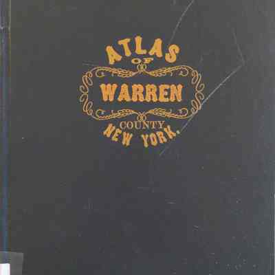County Atlas of Warren New York. From Recent and Actual Surveys and Records Under the Superintendence of F. W. Beers