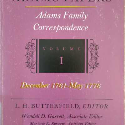 Adams Papers Adams Family Correspondence Vol. I, 1761-1776