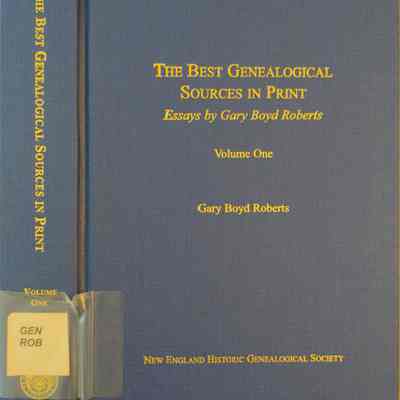 The Best Genealogical Sources in Print: Essays by Gary Boyd Roberts Vol. One