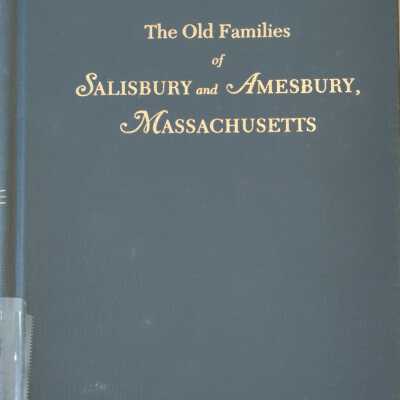 The Old Families Of Salisbury and Amesbury, Massachusetts, Vol. I,II,III