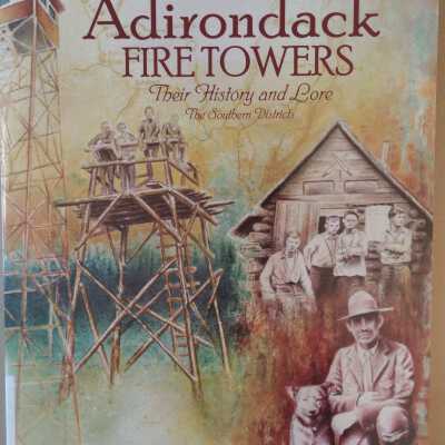Adirondack Fire Towers: Their History and Lore: The Southern Districts