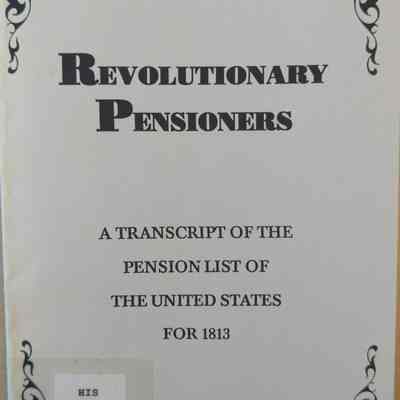 Revolutionary Pensioners; A Transcript Of the Pension List Of the United States For 1813