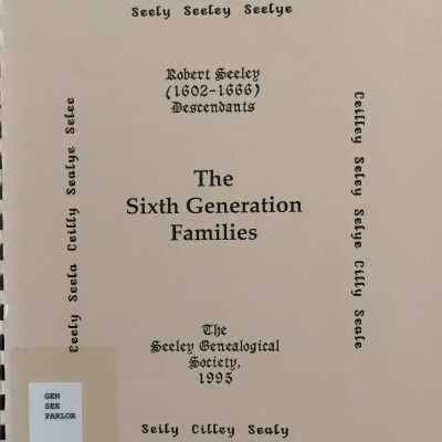 Sixth Generation Families: Robert Seeley (1602-1666) Descendants