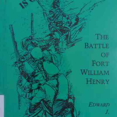 Relief Is Greatly Wanted; The Battle Of Fort William Henry