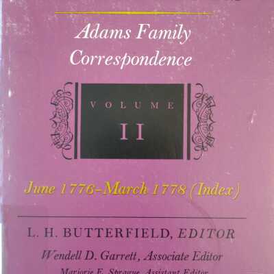 Adams Papers Adams Family Correspondence, Vol. II June 1776 - 1778 (Index)
