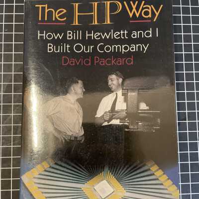 The HP Way: How Bill Hewlett and I Built Our Company