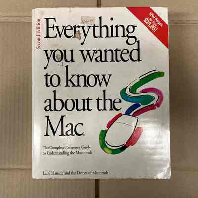 Everything you wanted to know about the Mac - The Complete Reference Guide to Understanding the Macintosh Second Edition