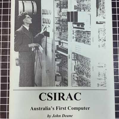 CSIRAC: Australia's First Computer, by John Deane