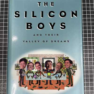 THE SILICON BOYS AND THEIR VALLEY OF DREAMS