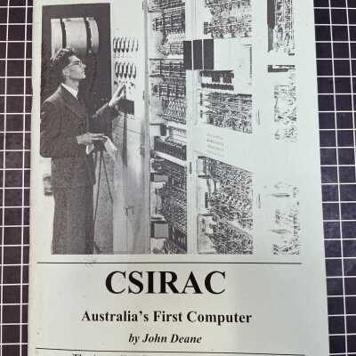 CSIRAC: Australia's First Computer, by John Deane
