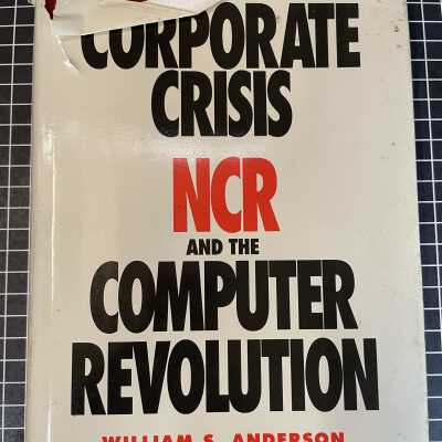 Corporate Crisis: NCR and the Computer Revolution