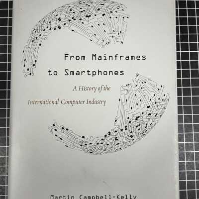 From Mainframes to Smartphones: A history of the International Computer Industry