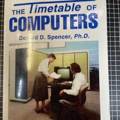 Timetable of Computers : A Chronology of the Most Important People and Events in the History of Computers