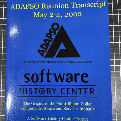 ADAPSO Reunion Transcript May 2-4, 2002: The Origins of the Multi-Billion Dollar Computer Software and Services Industry