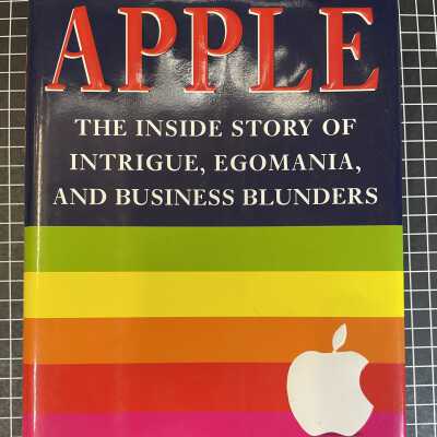Apple: The Inside Story of Intrigue, Egomania, and Business Blunders