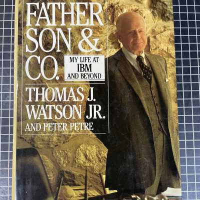 Father, Son, and Co.: My Life at IBM and Beyond