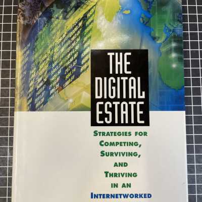The Digital Estate: Strategies for Competing, Surviving, and Thriving in an Internetworked World