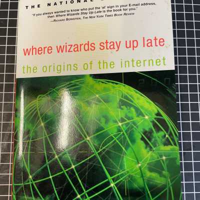 Where Wizards Stay Up Late: The Origins Of The Internet