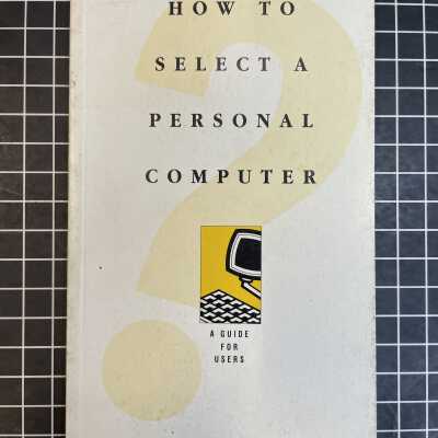 HOW TO SELECT A PERSONAL COMPUTER