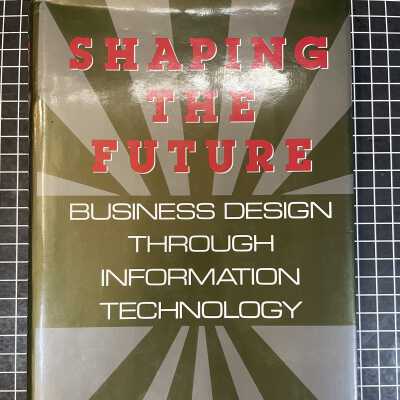 Shaping the Future: Business Design Through Information Technology