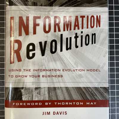 Information Revolution : Using the Information Evolution Model to Grow Your Business