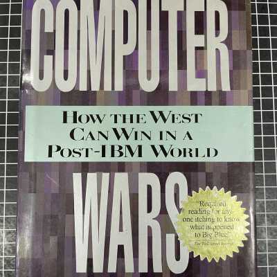 COMPUTER WARS: HOW THE WEST CAN WIN IN A POST-IBM WORLD