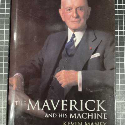 THE MAVERICK AND HIS MACHINE: THOMAS WATSON, SR. AND THE MAKING OF IBM