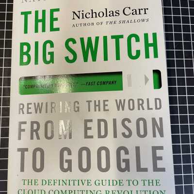 The Big Switch: Rewiring The World, From Edison To Google