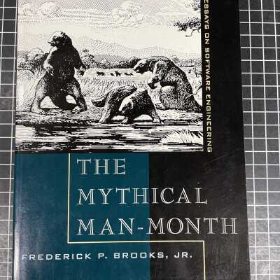 THE MYTHICAL MAN-MONTH: Essays on Software Engineering