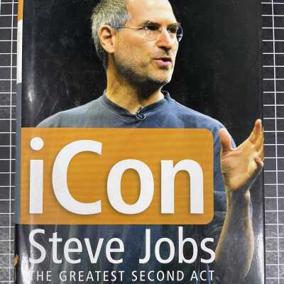 iCON Steve Jobs: THE GREATEST SECOND ACT IN THE HISTORY OF BUSINESS