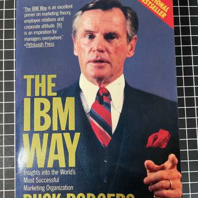 The IBM Way: Insights into the World's Most Successful Marketing Organization