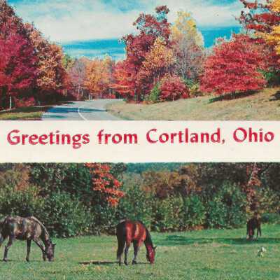 Greetings from Cortland, Ohio