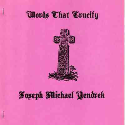 "Words that Crucify" by Joseph Michael Yendrek