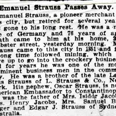 Obituary of Emanuel Straus: "Emanuel Straus Passes Away," San Francisco Call, 2 February 1899, Page 7, Column 2.
