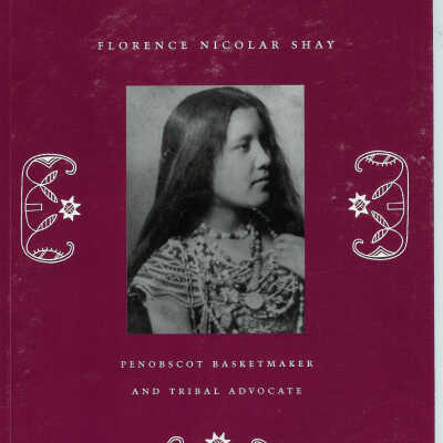 Florence Nicolar Shay: Penobscot Basketmaker and Tribal Advocate