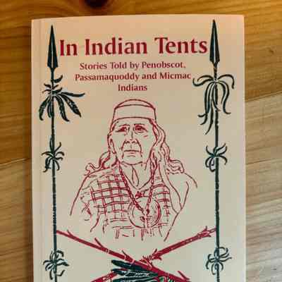 In Indian Tents; Stories Told by Penobscot, Passamaquoddy and Micmac Indians to Abby L. Alger