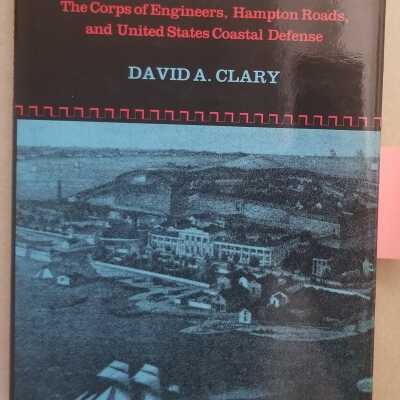 Fortress America The Corps of Engineers, Hampton Roads, and United States Coastal Defense