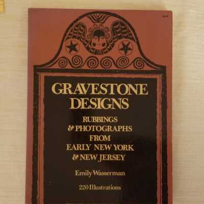 Gravestone Designs Rubbings & Photographs from Early New York and New Jersey