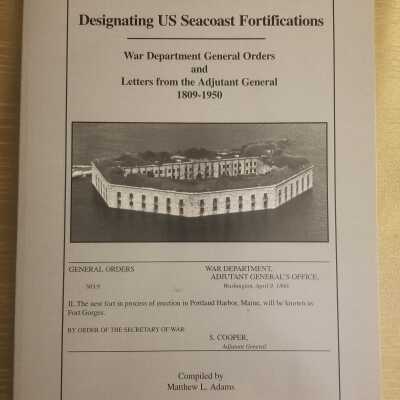 Designating US Seacoast Fortifications War Department General Orders and Letters from the Adutant General 1809-1950