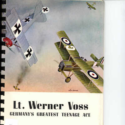Lt. Werner Voss: Germany's Greatest Teenage Ace by Walter A. Musciano
