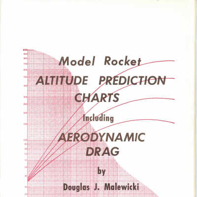 Model Rocket Altitude Prediction Charts Including Aerodynamic Drag by Douglas J. Malewicki