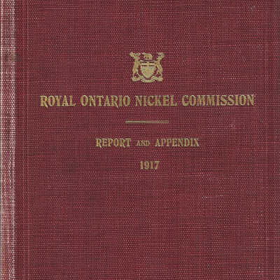 Royal Ontario Nickel Commission Report and Appendix, 1917 No. 4429