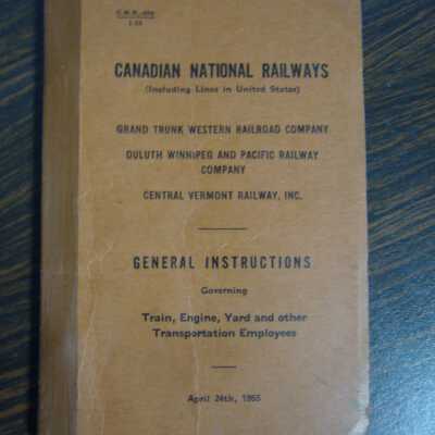 Canadian National Railways General Instructions Governing Train, Engine, Yard and Other Transportation Employees, April 24th, 1955