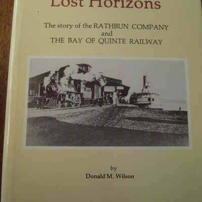 Lost Horizons: The Story of the Rathbun Company and The Bay of Quinte Railway