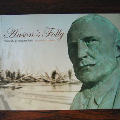 Anson's Folly: The Story of Iroquois Falls