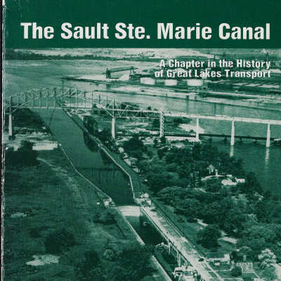 The Salut Ste. Marie Canal: A Chapter in the History of Great Lakes Transport
